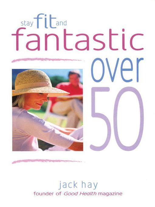 Title details for Stay Fit and Fantastic Over 50 by Jack Hay - Available